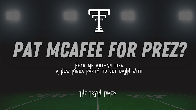 Pat McAfee for Prez? | A New Kinda Party to Get DAHN With